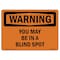 Signmission OSHA WARNING Sign, You May Be In A Blind Spot, 10in X 7in Rigid Plastic, 7" W, 10" L, Landscape OS-WS-P-710-L-12939 - alternate 1